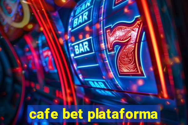 cafe bet plataforma